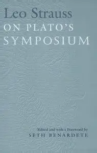 Leo Strauss On Plato's Symposium
