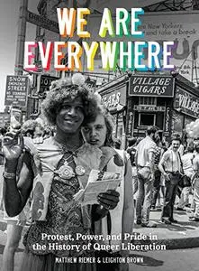 We Are Everywhere: Protest, Power, and Pride in the History of Queer Liberation (Repost)