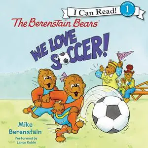 «The Berenstain Bears: We Love Soccer!» by Mike Berenstain