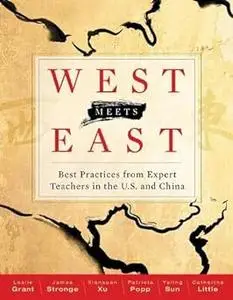 West Meets East: Best Practices from Expert Teachers in the U.S. and China