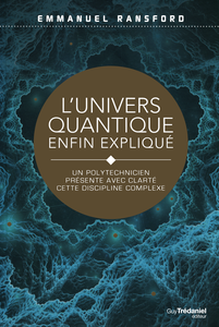 Emmanuel Ransford - L'univers quantique enfin expliqué
