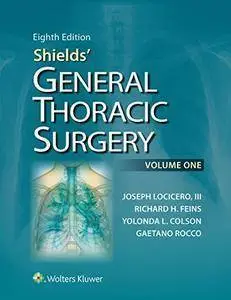 Shields' General Thoracic Surgery, 8th Edition (repost)