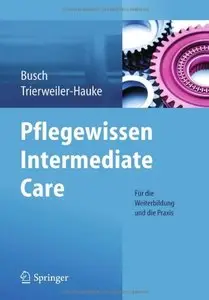 Pflegewissen Intermediate Care: Für die Weiterbildung und die Praxis (repost)