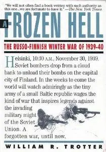 A Frozen Hell: The Russo-Finnish Winter War of 1939-1940 (repost)