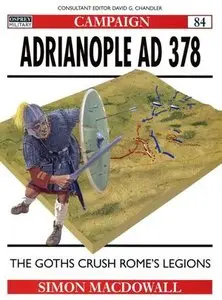 Adrianople AD 378: The Goths crush Rome's legions (Campaign 84) (Repost)