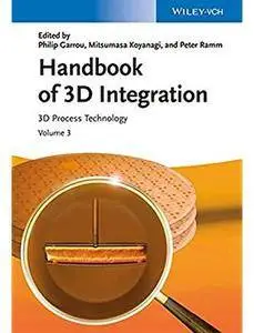 Handbook of 3D Integration, Volume 3: 3D Process Technology