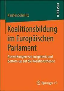 Koalitionsbildung im Europäischen Parlament: Auswirkungen von sui generis und bottom-up auf die Koalitionstheorie