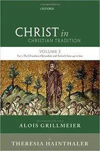 Christ in Christian Tradition: Volume 2 Part 3: The Churches of Jerusalem and Antioch
