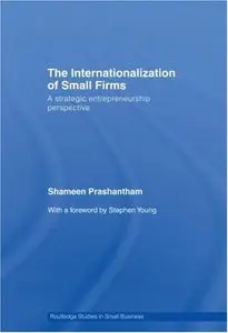 The Internationalization of Small Firms: A Strategic Entrepreneurship Perspective