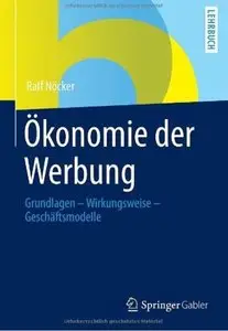 Ökonomie der Werbung: Grundlagen - Wirkungsweise - Geschäftsmodelle [Repost]