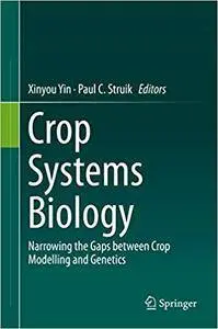 Crop Systems Biology: Narrowing the gaps between crop modelling and genetics (Repost)