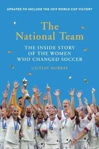 «The National Team» by Caitlin Murray