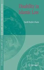 Disability in Islamic Law (International Library of Ethics, Law, and the New Medicine)