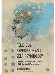 Religious Experience and Self-Psychology: Korean Christianity and the 1907 Revival Movement