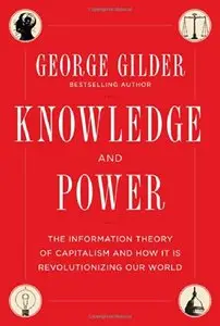 Knowledge and Power: The Information Theory of Capitalism and How it is Revolutionizing our World