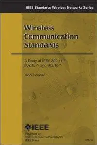 Wireless Communication Standards: A Study of IEEE 802.11, 802.15, and 802.16