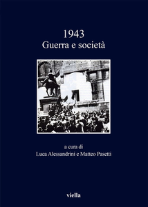 L. Alessandrini, M. Pasetti - 1943. Guerra e società (2016)