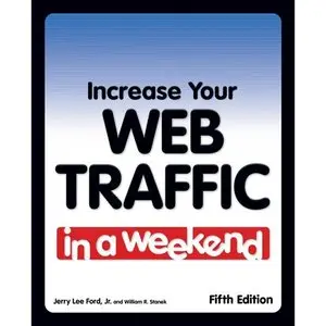 Jerry Lee Ford Jr., Increase Your Web Traffic in a Weekend  (Repost) 