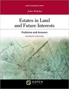Estates in Land and Future Interests: Problems and Answers  Ed 7
