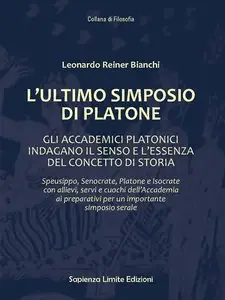 Leonardo Reiner Bianchi - L'Ultimo Simposio di Platone