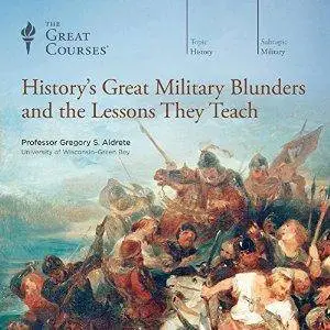 History's Great Military Blunders and the Lessons They Teach