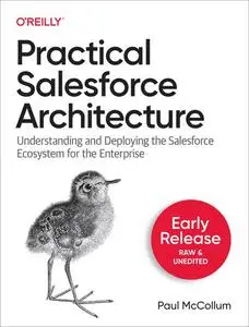 Practical Salesforce Architecture (Second Early Release)
