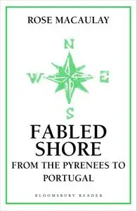 Fabled Shore: From the Pyrenees to Portugal