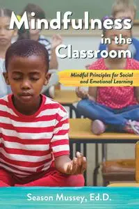 Mindfulness in the Classroom: Mindful Principles for Social and Emotional Learning