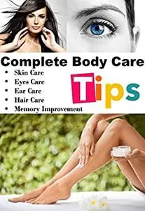 Body Care Tips: Skin Care Tips ,Eyes Care Tips, Ears Care Tips