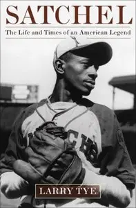 SATCHEL: The Life and Times of an American Legend