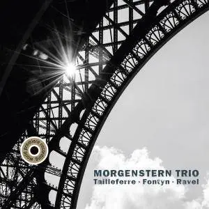 Morgenstern Trio - Morgenstern Trio: Tailleferre, Fontyn & Ravel (2015) [Official Digital Download]