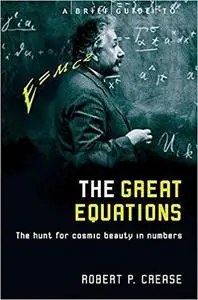 A Brief Guide to the Great Equations: The Hunt for Cosmic Beauty in Numbers [Repost]