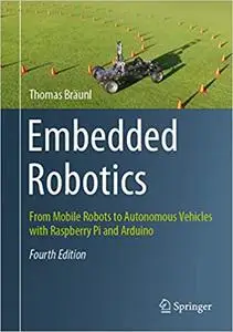 Embedded Robotics: From Mobile Robots to Autonomous Vehicles with Raspberry Pi and Arduino, 4th Edition