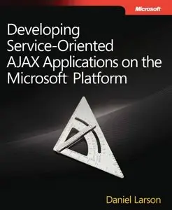 Developing Service-Oriented AJAX Applications on the Microsoft® Platform
