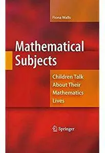 Mathematical Subjects: Children Talk About Their Mathematics Lives [Repost]