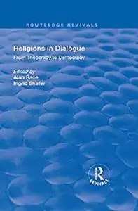 Religions in Dialogue: From Theocracy to Democracy: From Theocracy to Democracy (Routledge Revivals)