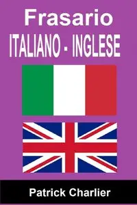 Patrick Charlier - Frasario ITALIANO INGLESE