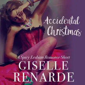 «Accidental Christmas» by Giselle Renarde