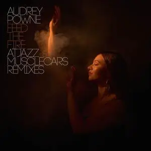 Audrey Powne - Feed the Fire + Atjazz & musclecars Remixes (2024) [Official Digital Download]