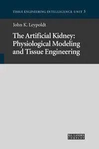 The Artificial Kidney: Physiological Modeling and Tissue Engineering