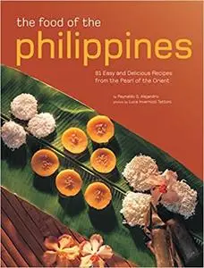 The Food of the Philippines: 81 Easy and Delicious Recipes from the Pearl of the Orient