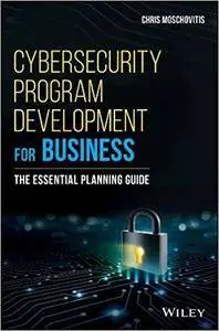 Cybersecurity Program Development for Business: The Essential Planning Guide