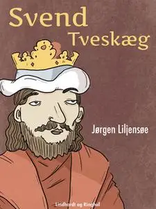 «Svend Tveskæg» by Jørgen Liljensøe