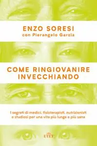 Enzo Soresi - Come ringiovanire invecchiando