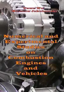 "Numerical and Experimental Studies on Combustion Engines and Vehicles" ed. by Paweł Woś, Mirosław Jakubowski