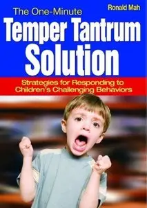 The One-Minute Temper Tantrum Solution: Strategies for Responding to Children's Challenging Behaviors (repost)