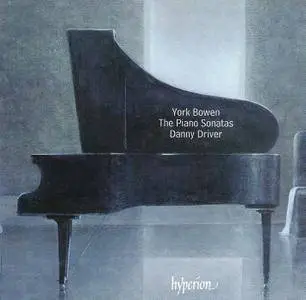 Danny Driver - York Bowen: The Piano Sonatas (2009) 2CDs