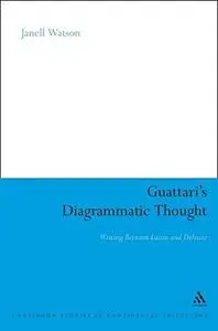 Guattari's diagrammatic thought : writing between Lacan and Deleuze (Repost)