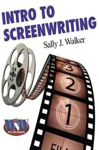 «Intro to Screenwriting» by Sally J. Walker