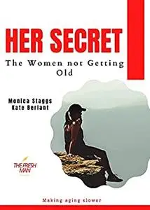 Her Secret : The Women not Getting Old